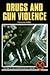 Drugs and Gun Violence (Drug Abuse Prevention Library)