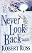 Never Look Back by Robert  Ross