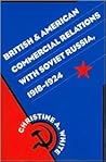 British and American Commercial Relations with Soviet Russia, 1918-1924 British and American Commercial Relations with Soviet Russia, 1918-1924