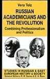 Russian Academicians and Revolution: Combining Professionalism and Politics (Studies in Russian and East European History and Society Series.)