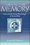Embracing Their Memory: Loss and the Social Psychology of Storytelling Embracing Their Memory: Loss and the Social Psychology of Storytelling