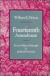 The Fourteenth Amendment: From Political Principle to Judicial Doctrine