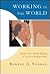 Working in the World: Jimmy Carter and the Making of American Foreign Policy (Miller Center Series on the American Presidency)