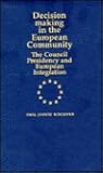 Decision-Making in the European Community: The Council Presidency and European Integration