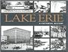 Lake Erie: A Pictorial History