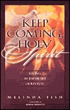 Keep Coming, Holy Spirit: Living in the Heart of Revival (Paperback)