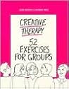 Creative Therapy: 52 Exercises for Groups