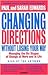 Changing Directions Without Losing Your Way: Manging the Six Stages of Change at Work and in Life