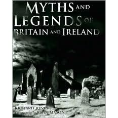 Myths And Legends Of Britain And Ireland By Richard Jones