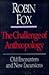 The Challenge of Anthropology by Robin Fox