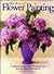 The Best of Flower Painting: A Celebration of More than 150 of Today's Best Floral Paintings in all Mediums