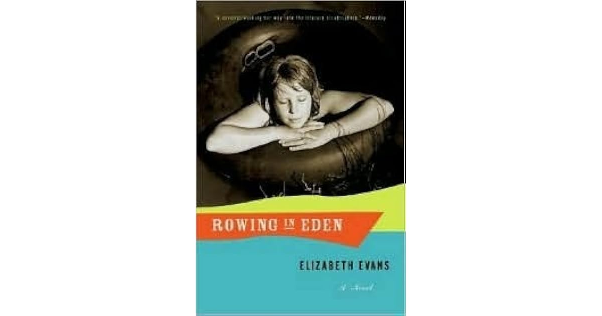 Rowing in Eden A Novel by Elizabeth Evans
