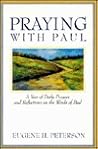 Praying With Paul: A Year of Daily Prayers and Reflections on the Words and Actions of Paul (Praying With the Bible)