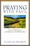Praying With Paul: A Year of Daily Prayers and Reflections on the Words and Actions of Paul (Praying With the Bible)