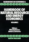 Handbook of Natural Resource and Energy Economics, Volume 1 Handbook of Natural Resource and Energy Economics, Volume 1