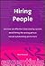 Hiring People: Discover an effective interviewing system, avoid hiring the wrong person, recruit outstanding performers (Essentials)