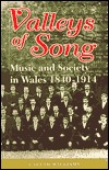 Valleys of Song: Music and Society in Wales 1840 - 1914 (Paperback)