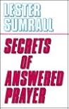 Secrets of Answered Prayer by Lester Sumrall