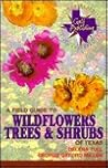 A Field Guide to Wildflowers, Trees, and Shrubs of Texas (Gulf Publishing Field Guide Series) A Field Guide to Wildflowers, Trees, and Shrubs of Texas (Gulf Publishing Field Guide Series)