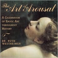 The Art of Arousal: A Celebration of Erotic Art Throughout History (Paperback)