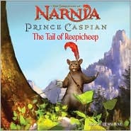 Prince Caspian: The Tail of Reepicheep (The Chronicles of Narnia)