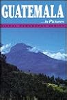 Guatemala in Pictures (Visual Geography Series) Guatemala in Pictures (Visual Geography Series)