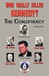 Who Really Killed Kennedy?: The Conspiracy Who Really Killed Kennedy?: The Conspiracy