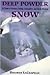 Deep Powder Snow by Dolores LaChapelle