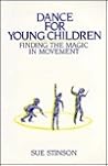 Dance for Young Children: Finding the Magic in Movement