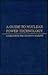 A Guide to Nuclear Power Technology: A Resource for Decision Making