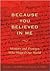 Because You Believed In Me: Mentors and Proteges Who Shaped Our World