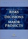 Managing Risks and Decisions in Major Projects