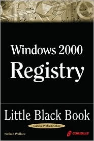 Windows 2000 Registry Little Black Book: The Definitive Resource on the NT Registry (Paperback)