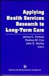 Applying Health Services Research to Long-Term Care Applying Health Services Research to Long-Term Care