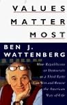Values Matter Most: How Republicans, or Democrats, or a Third Party Can Win and Renew the American Way of Life