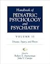 Handbook of Pediatric Psychology and Psychiatry, Vol II: Disease, Injury, and Illness