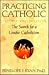 Practicing Catholic: The Search for a Livable Catholicism