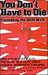 You Don't Have to Die: Unraveling the AIDS Myth
