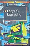 Easy PC Upgrading Easy PC Upgrading