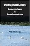 Philosophical Leisure: Recuperative Praxis for Human Communication