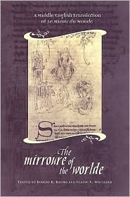 The Mirroure of the Worlde: A Middle English Translation of the Miroir de Monde (Medieval Academy Books)
