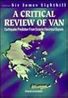 CRITICAL REVIEW OF VAN, A: EARTHQUAKE PREDICTION FROM SEISMIC ELECTRICAL SIGNALS CRITICAL REVIEW OF VAN, A: EARTHQUAKE PREDICTION FROM SEISMIC ELECTRICAL SIGNALS