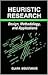 Heuristic Research: Design, Methodology, and Applications