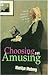 Choosing the Amusing