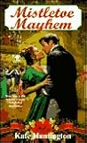 Mistletoe Mayhem by Kate Huntington