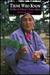 Those Who Know: Profile of Alberta's Native Elders (Paperback)