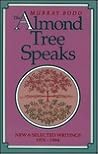 The Almond Tree Speaks: New & Selected Writings 1974-1994 The Almond Tree Speaks: New & Selected Writings 1974-1994