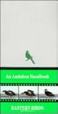 Eastern Birds: An Audubon Handbook
