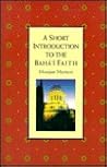 A Short Introduction to the Bahá'í Faith A Short Introduction to the Bahá'í Faith