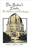 The Baha'i Faith: Its History and Teachings